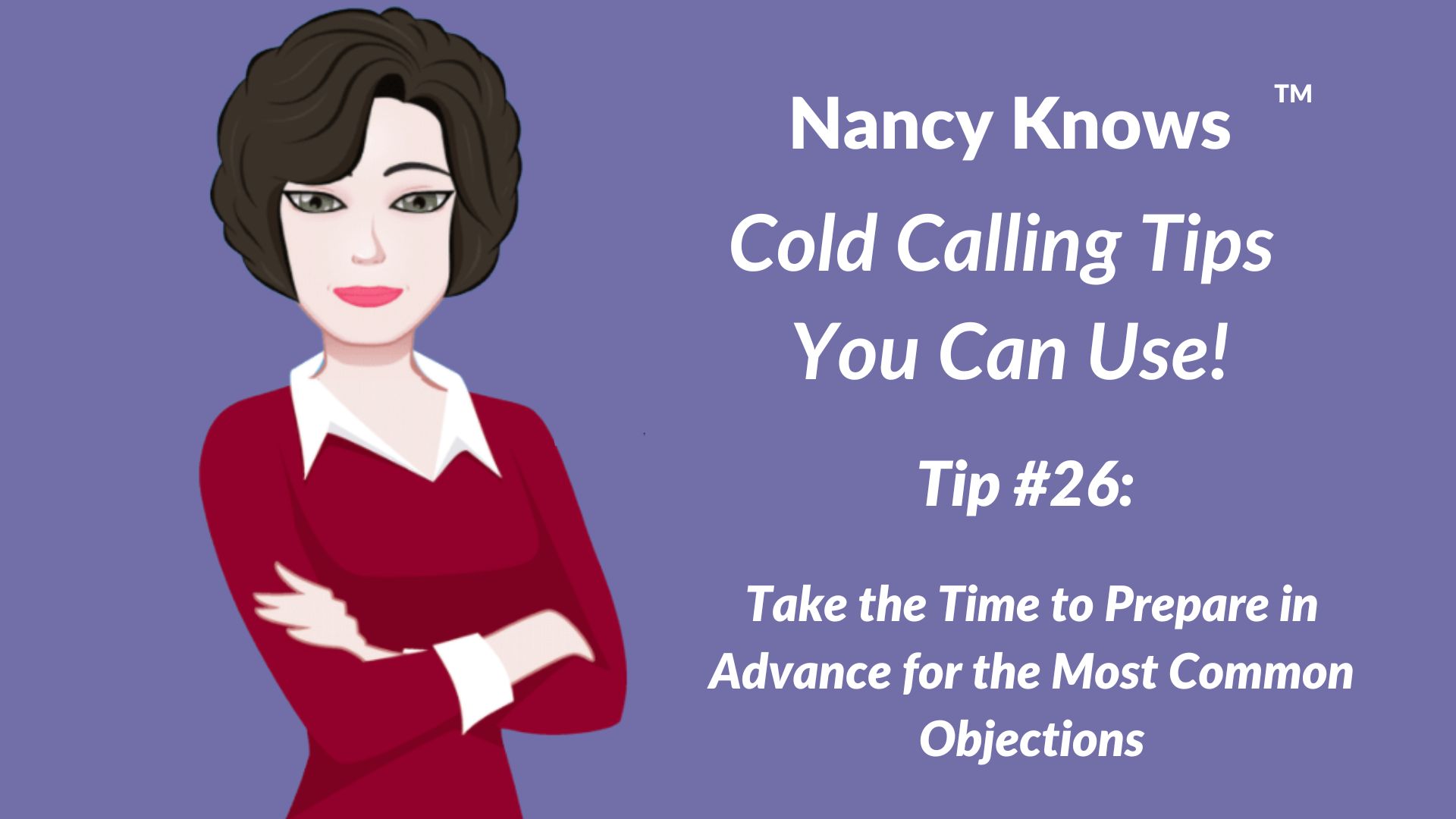 Nancy Knows #26: Take the Time to Prepare in Advance for the Most Common Objections