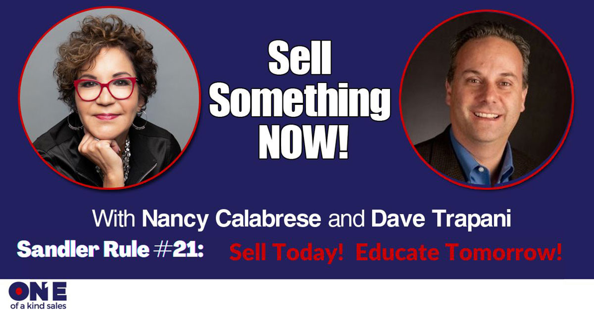 Sandler Rule #21: Sell Today! Educate Tomorrow!