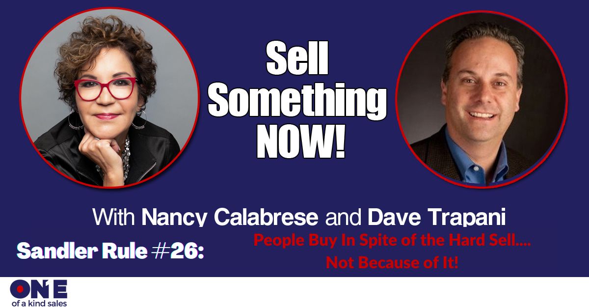 Watch as Nancy Calabrese and Dave Trapani discuss Sander Rule #26: People buy despite the hard sell, not because of the hard sell