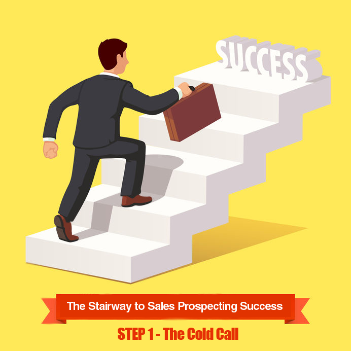 A Step by Step Guide to Sales Prospecting Success – Step 1: The Cold Call