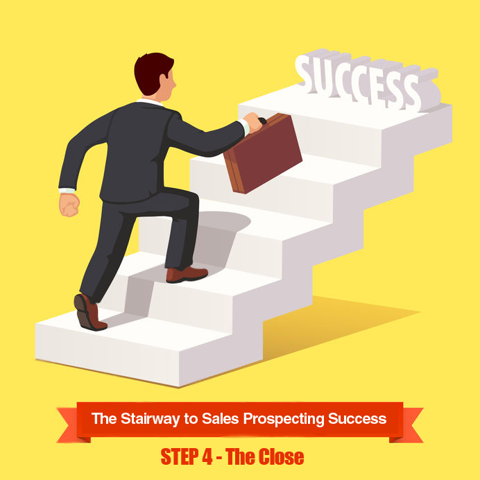 A Step by Step Guide to Sales Prospecting Success – Step 4 – The Close